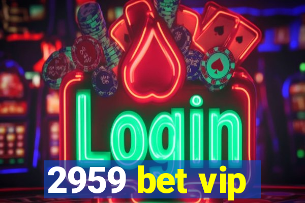 2959 bet vip